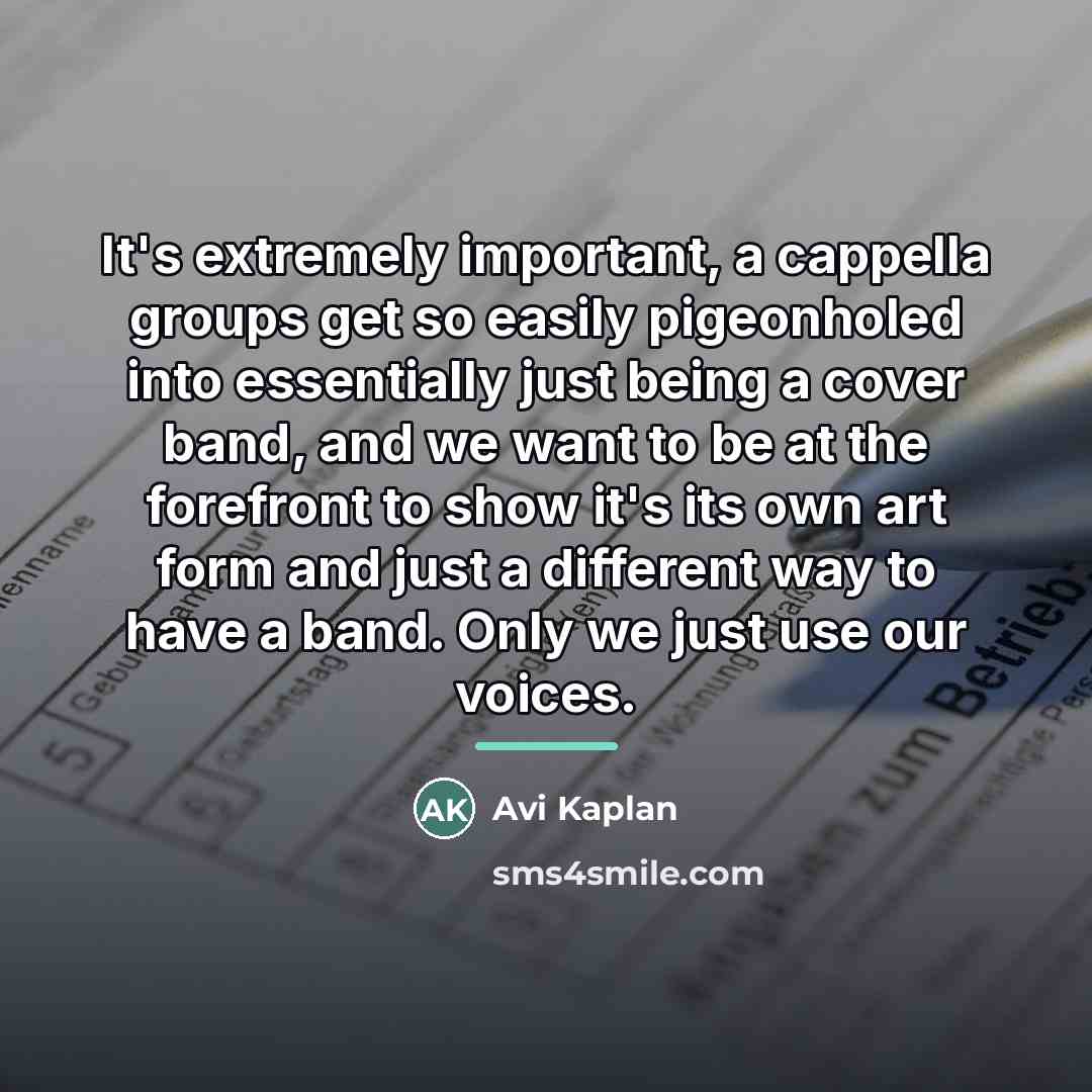 “It's extremely important, a cappella groups get so easily pigeonholed…” quote by Avi Kaplan