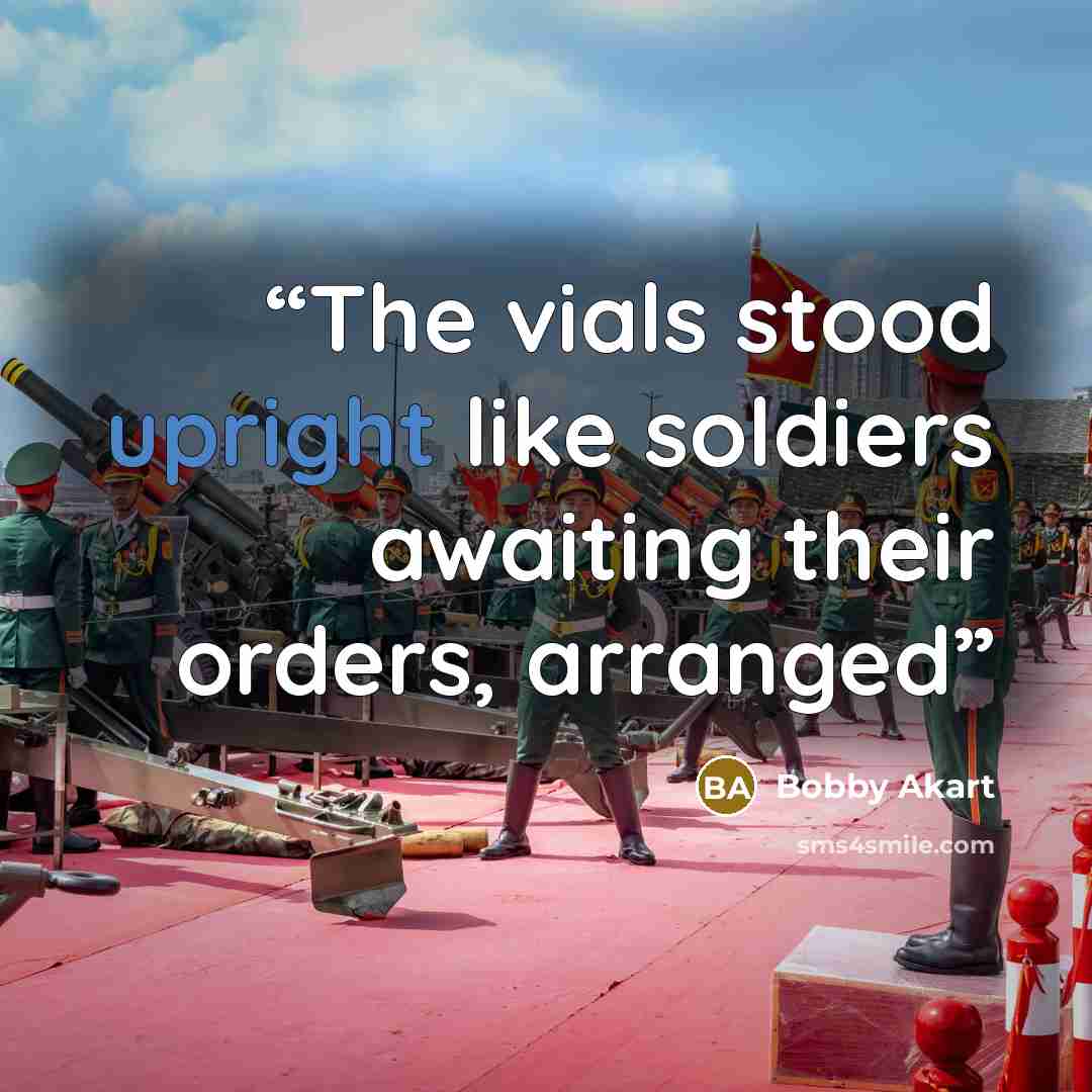 “The vials stood upright like soldiers awaiting their orders, arranged” quote by Bobby Akart