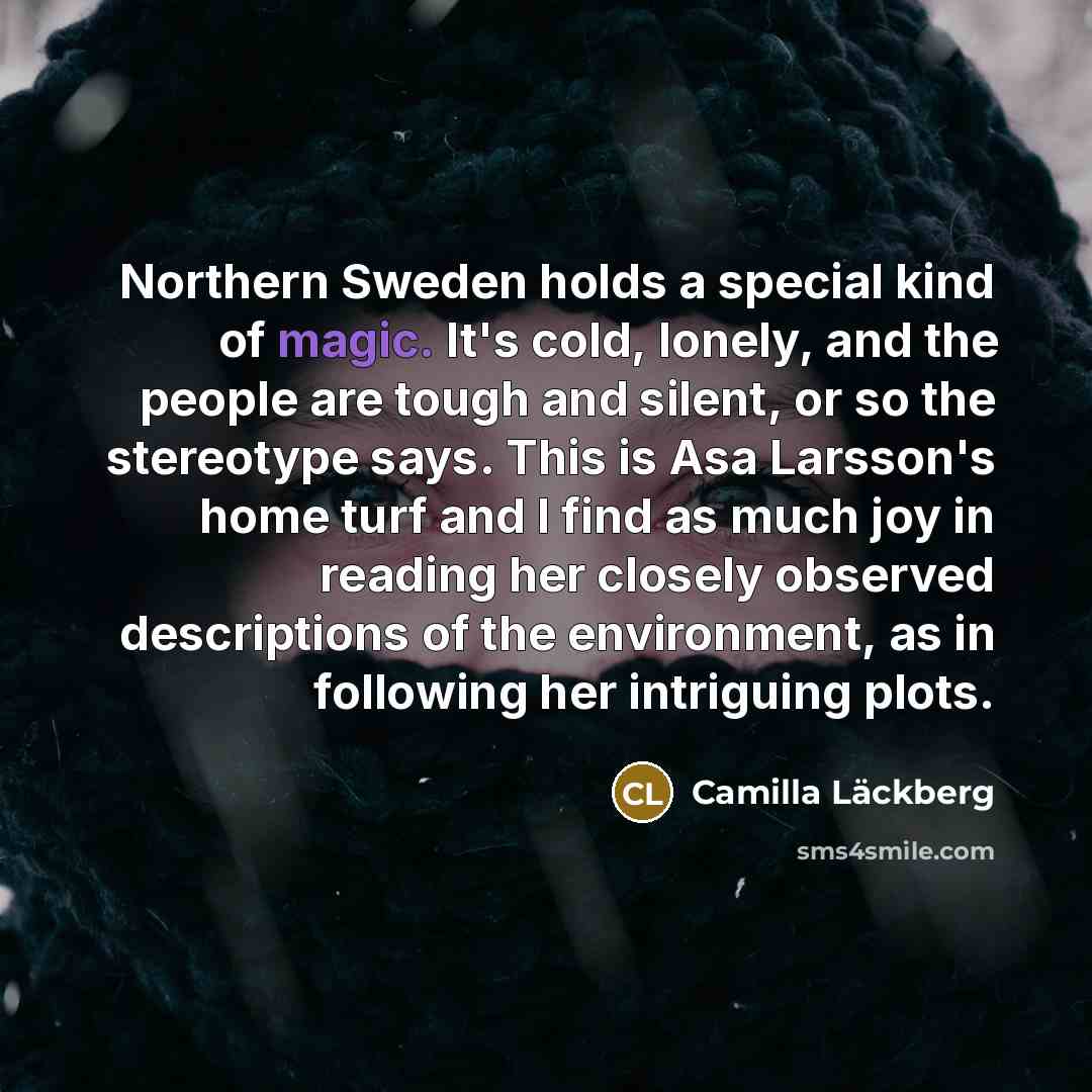 “Northern Sweden holds a special kind of magic. It's cold,…” quote by Camilla Lackberg