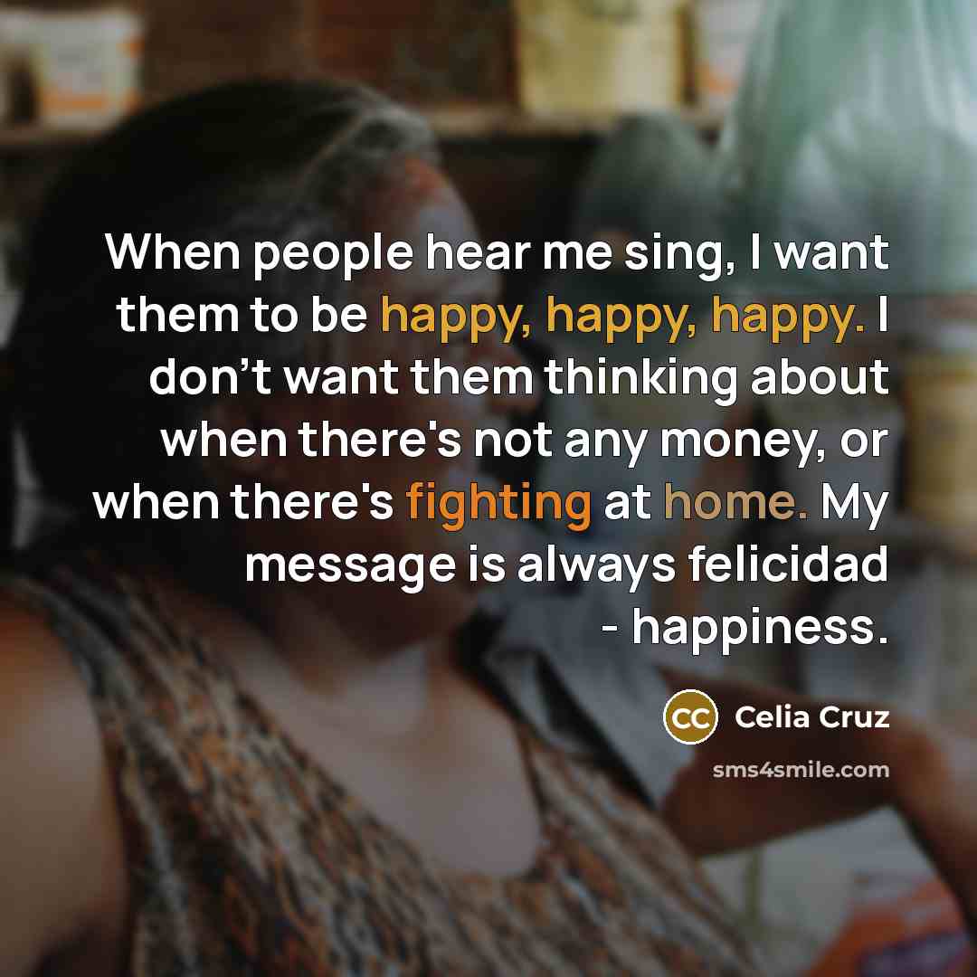 “When people hear me sing, I want them to be…” quote by Celia Cruz