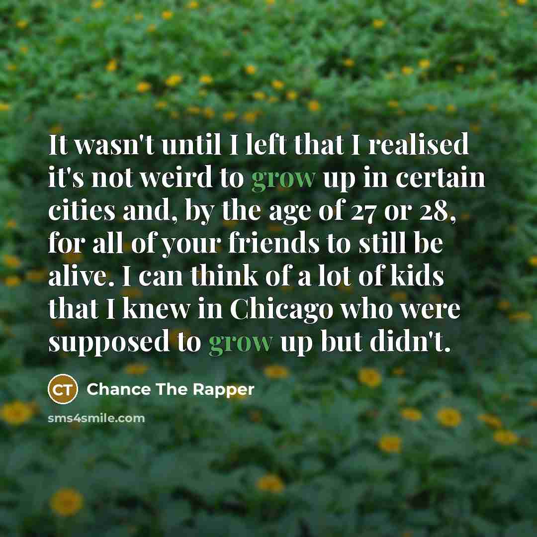 “It wasn't until I left that I realised it's not…” quote by Chance the Rapper