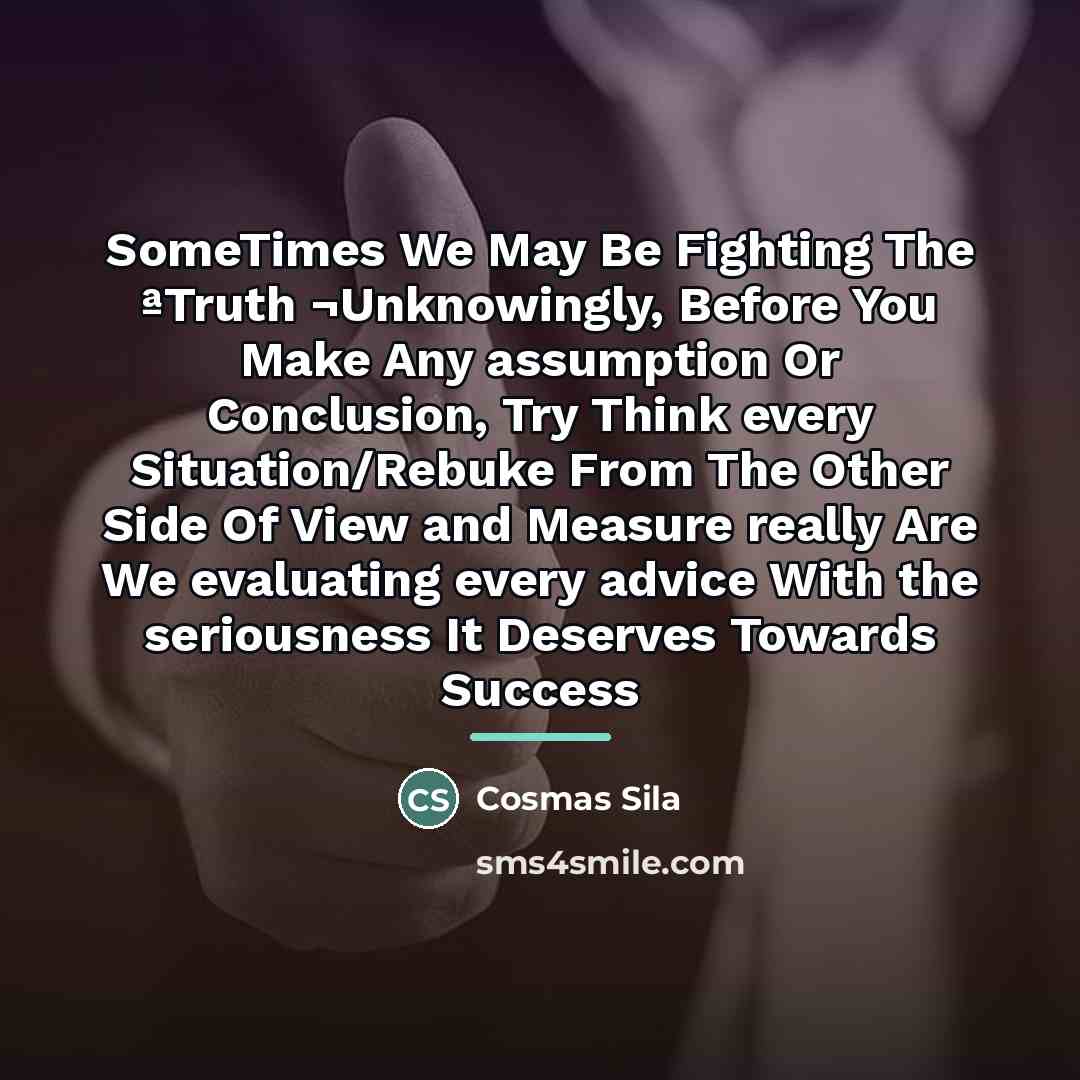 “SomeTimes We May Be Fighting The ªTruth ¬Unknowingly, Before You…” quote by Cosmas Sila