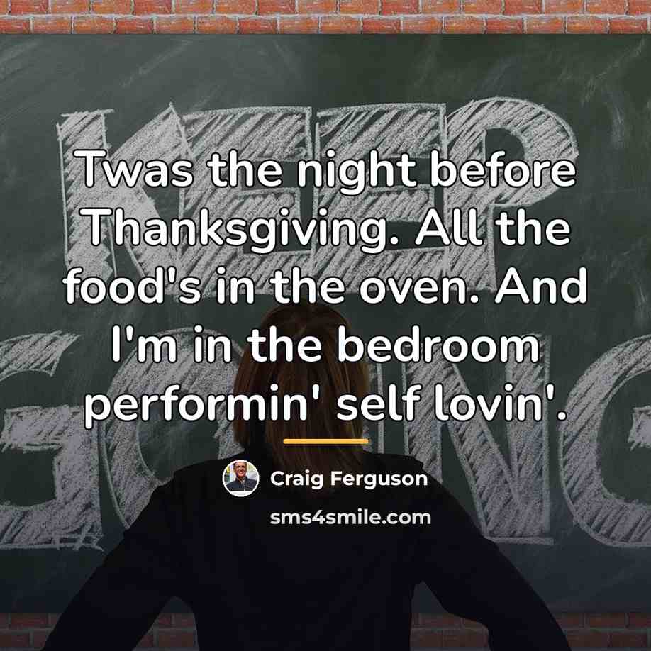 “Twas the night before Thanksgiving. All the food's in the…” quote by Craig Ferguson