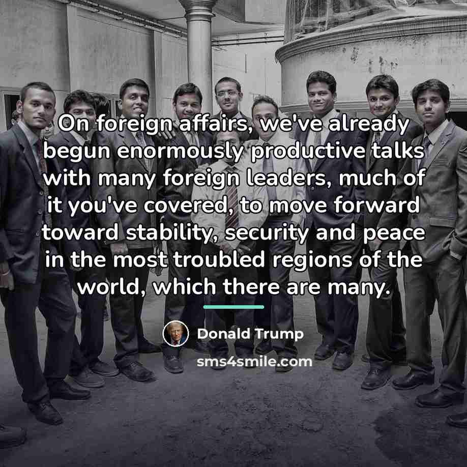 “On foreign affairs, we've already begun enormously productive talks with…” quote by Donald Trump