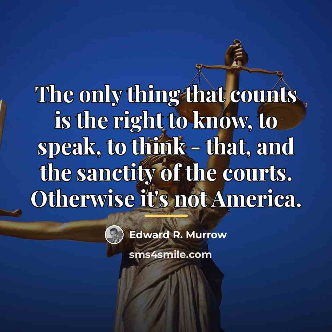 “The only thing that counts is the right to know,…” quote by Edward R. Murrow