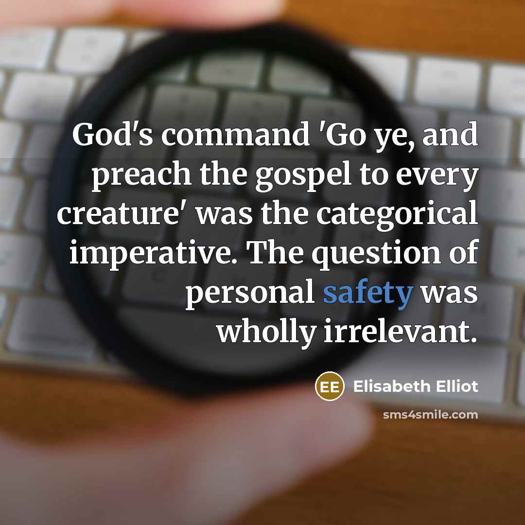 “God's command 'Go ye, and preach the gospel to every…” quote by Elisabeth Elliot