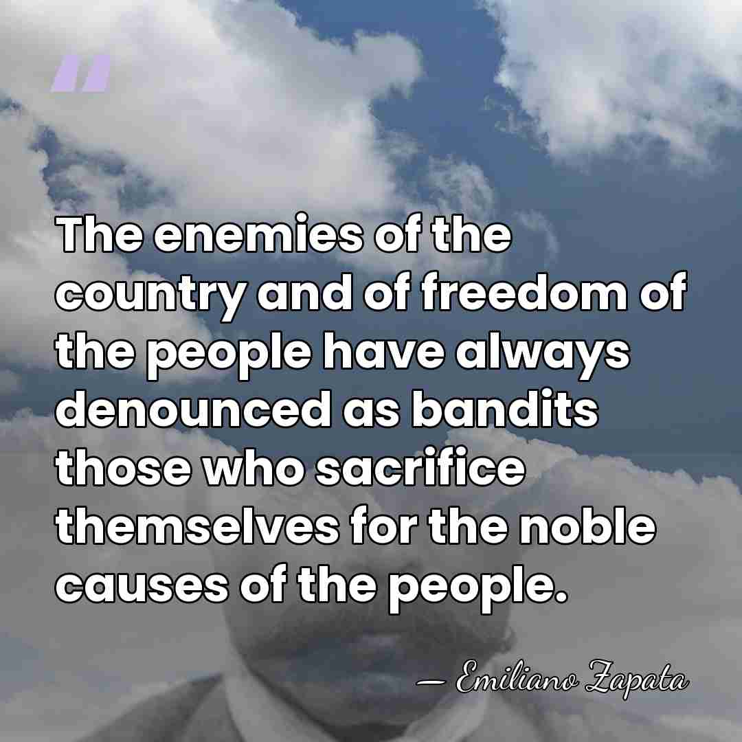 The enemies of the country and of freedom of the people have&hellip; - Emiliano Zapata