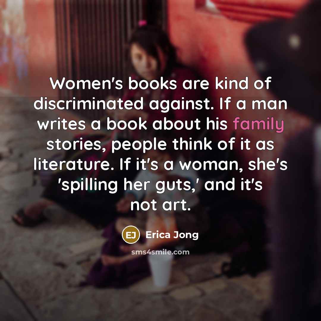 “Women's books are kind of discriminated against. If a man…” quote by Erica Jong