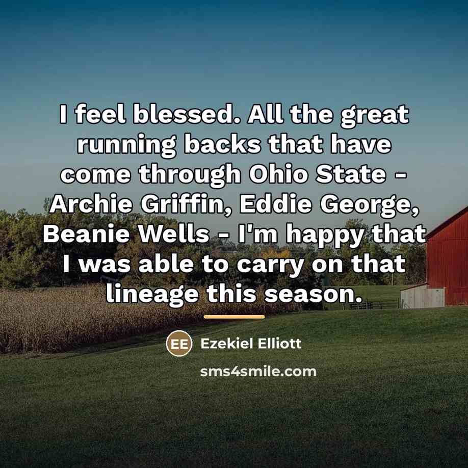 “I feel blessed. All the great running backs that have…” quote by Ezekiel Elliott