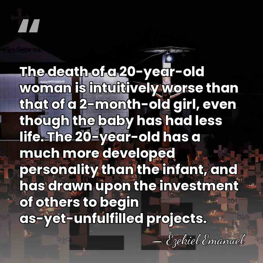 The death of a 20-year-old woman is intuitively worse than that of&hellip; - Ezekiel Emanuel