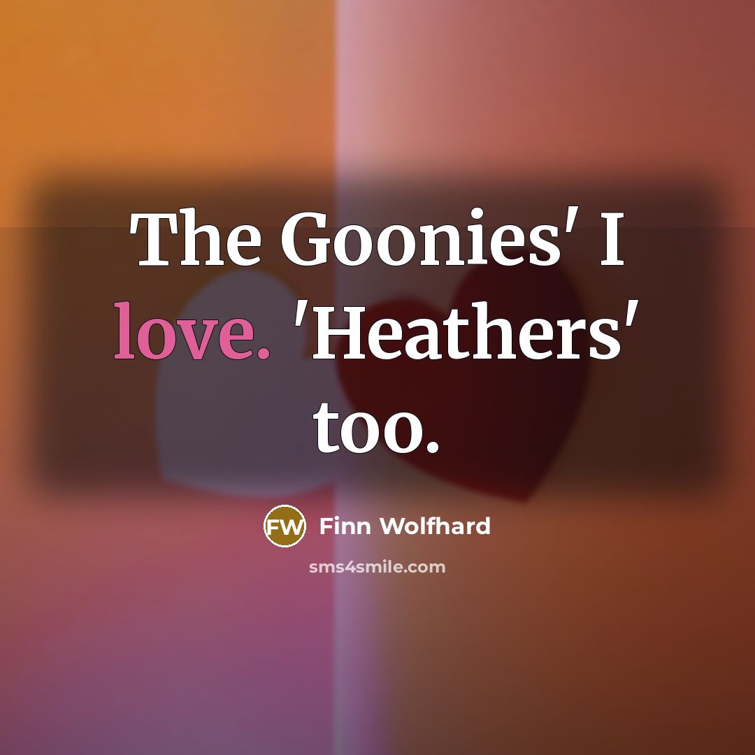 “The Goonies' I love. 'Heathers' too.…” quote by Finn Wolfhard