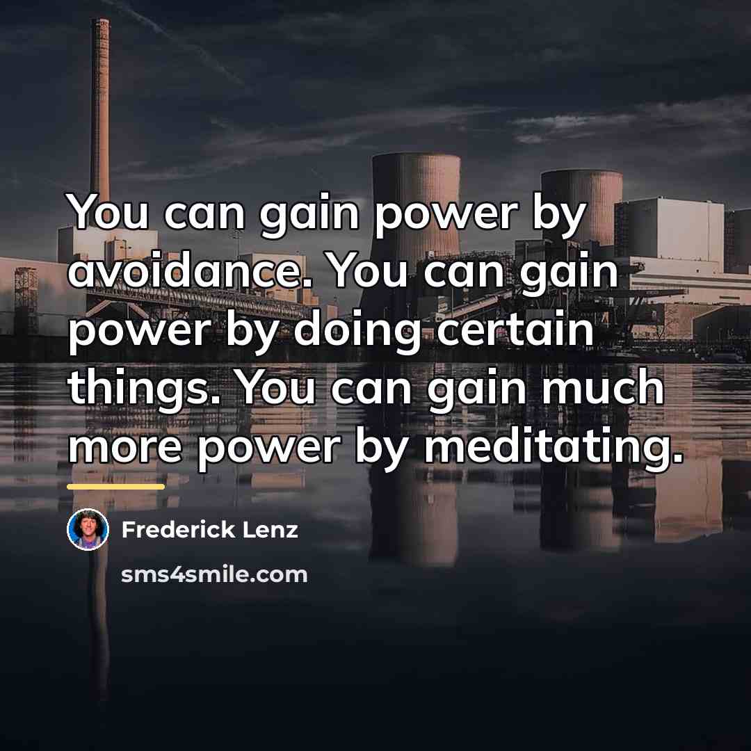 “You can gain power by avoidance. You can gain power…” quote by Frederick Lenz