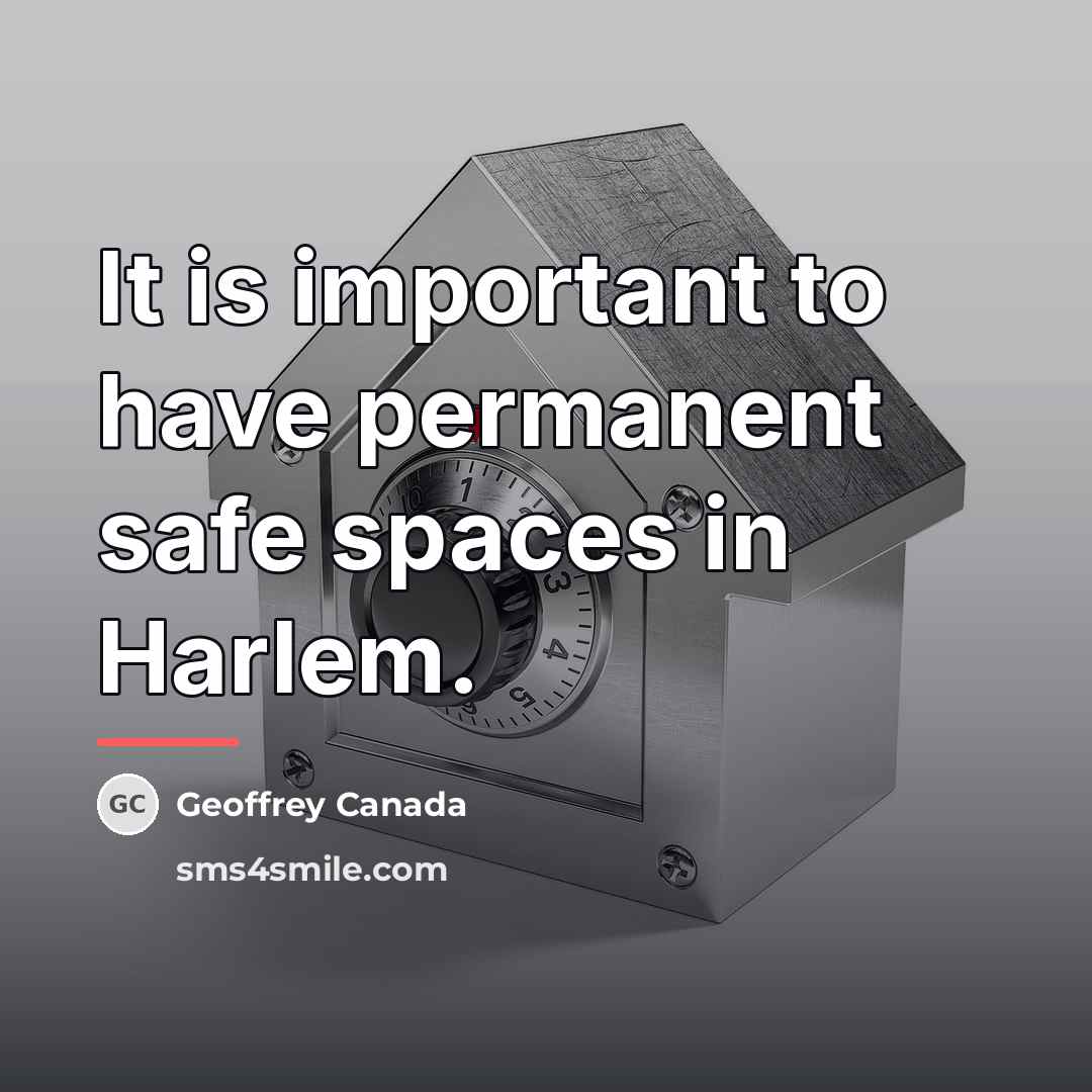“It is important to have permanent safe spaces in Harlem.…” quote by Geoffrey Canada