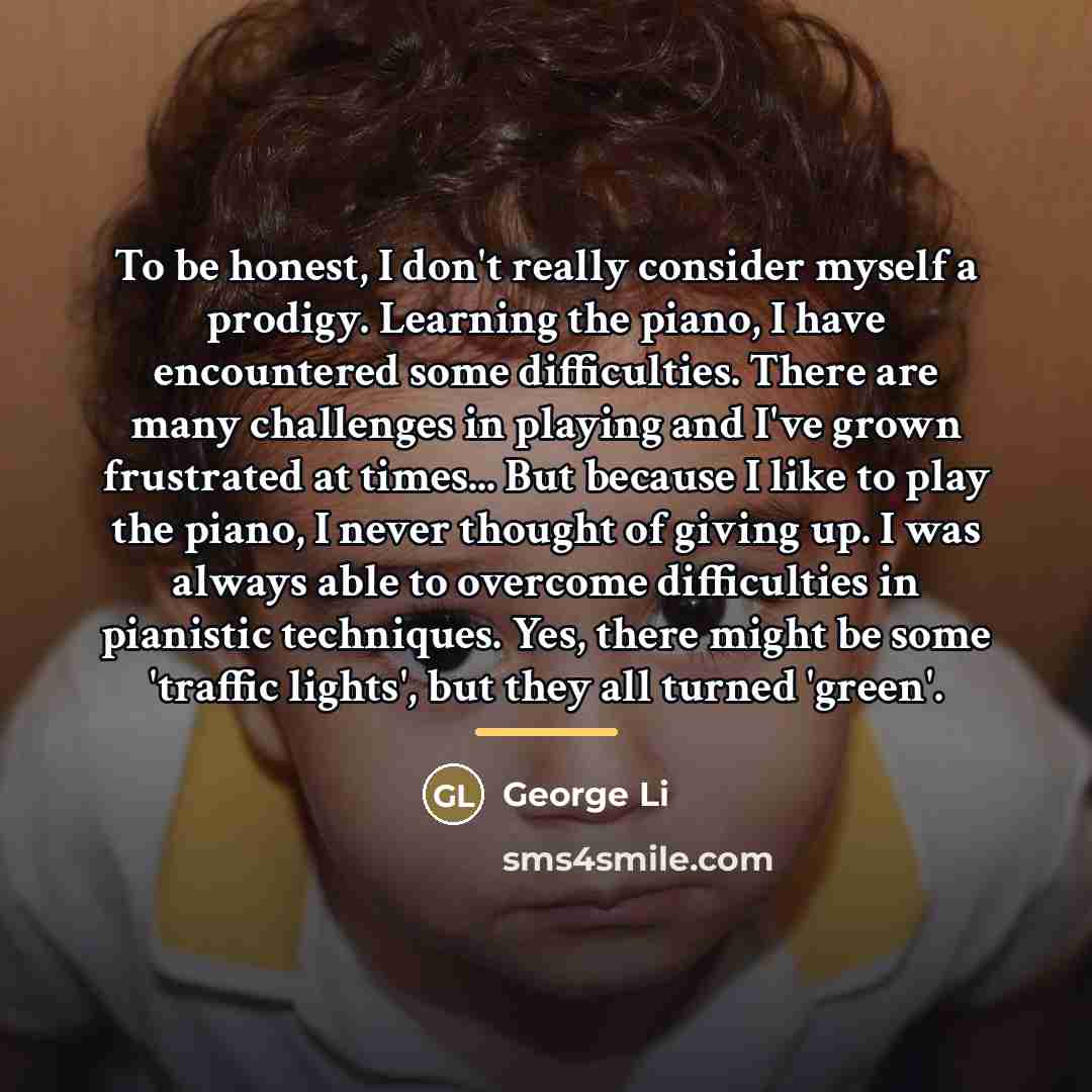 “To be honest, I don't really consider myself a prodigy.…” quote by George Li