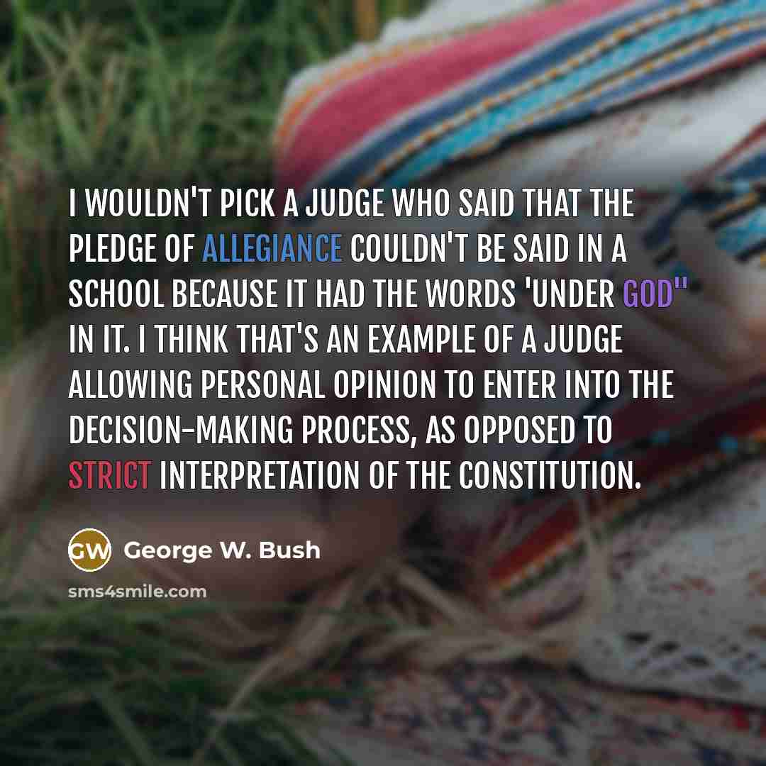 “I wouldn't pick a judge who said that the Pledge…” quote by George W. Bush