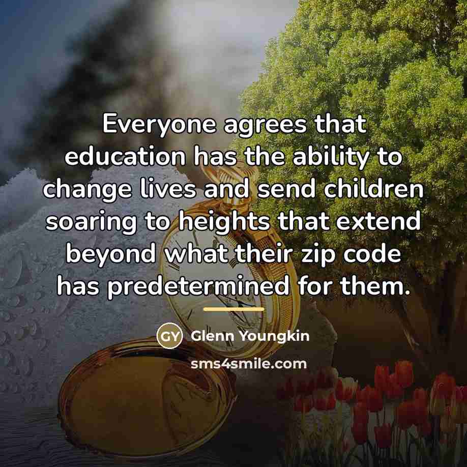 “Everyone agrees that education has the ability to change lives…” quote by Glenn Youngkin