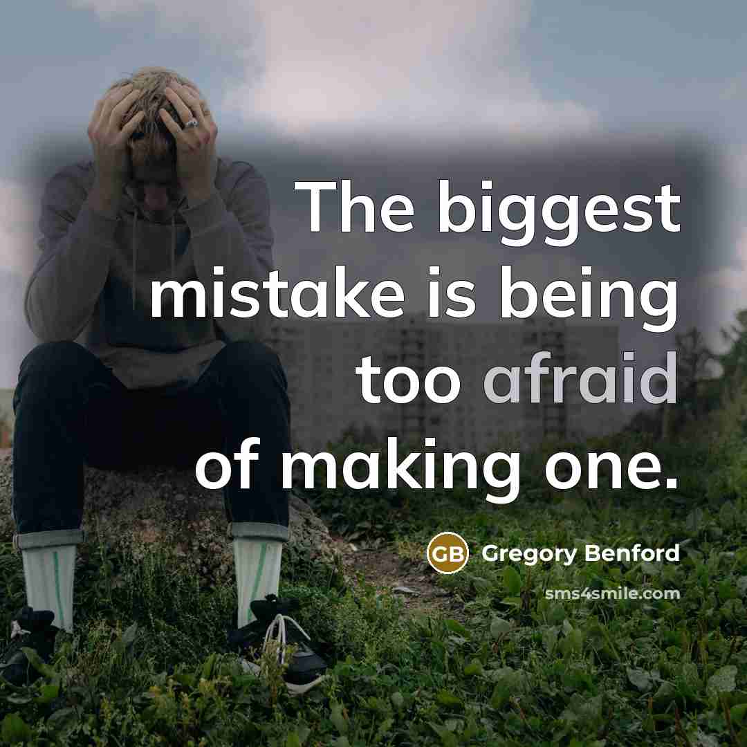 “The biggest mistake is being too afraid of making one.…” quote by Gregory Benford