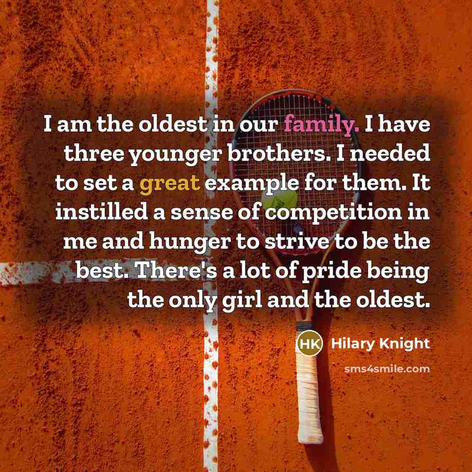 “I am the oldest in our family. I have three…” quote by Hilary Knight