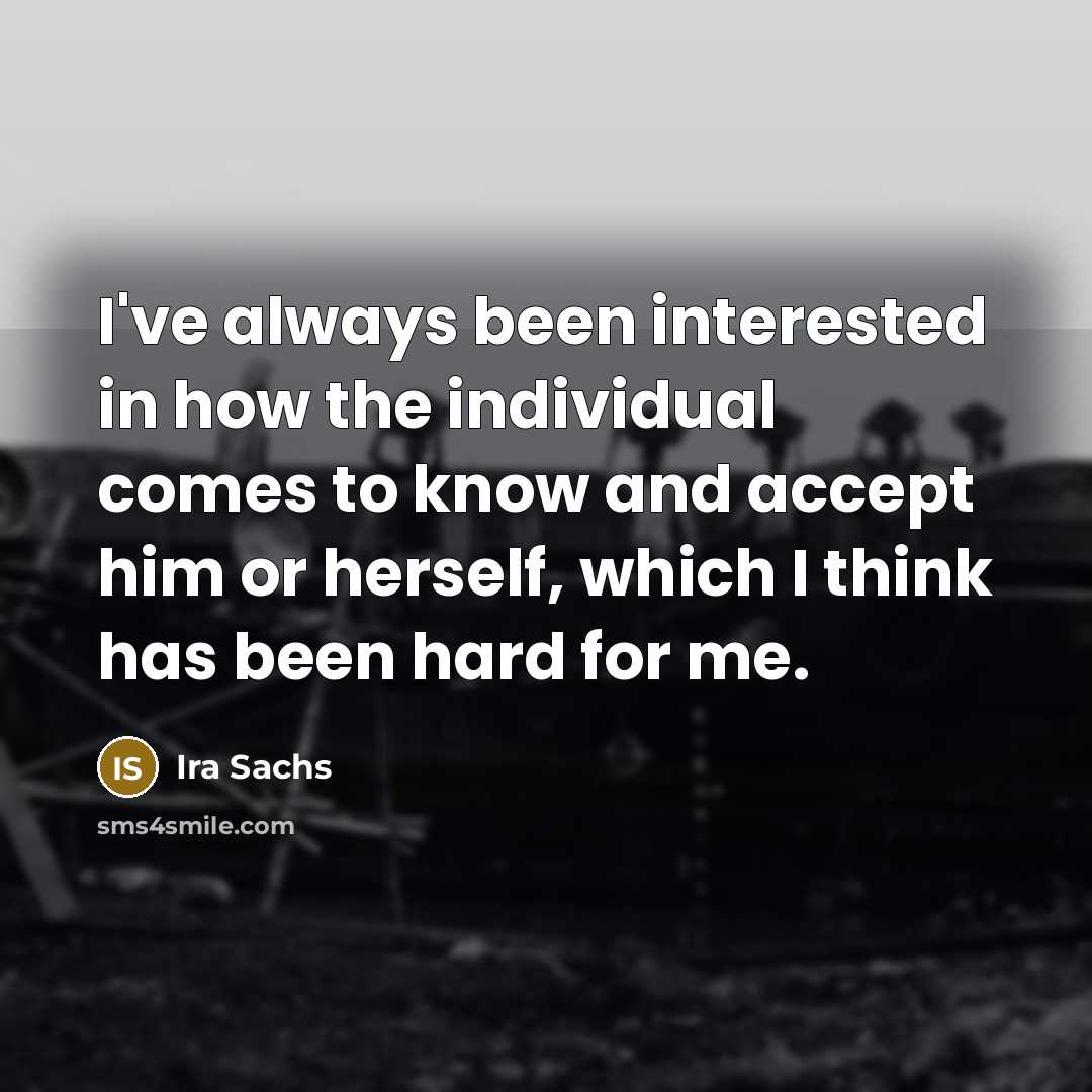 “I've always been interested in how the individual comes to…” quote by Ira Sachs