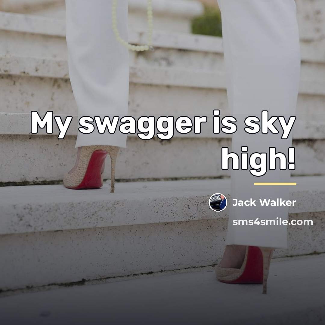 “My swagger is sky high!…” quote by Jack Walker