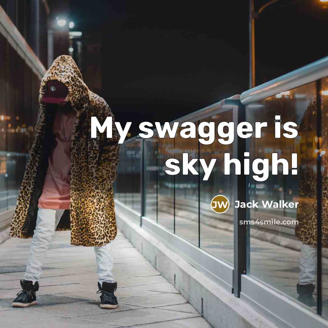 “My swagger is sky high!” quote by Jack Walker