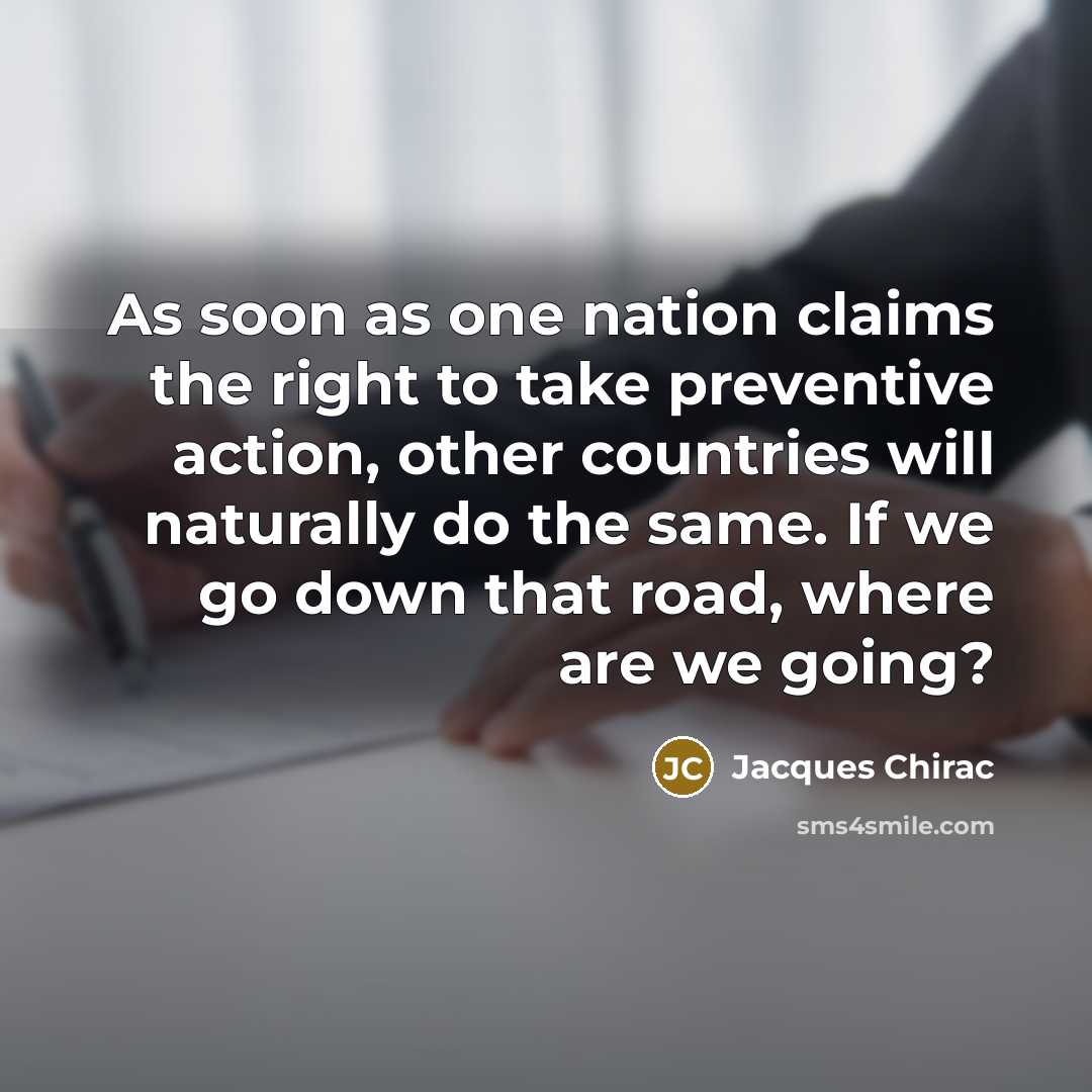 “As soon as one nation claims the right to take…” quote by Jacques Chirac