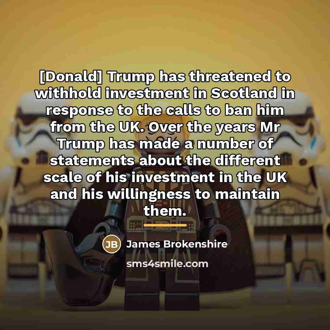 “[Donald] Trump has threatened to withhold investment in Scotland in…” quote by James Brokenshire