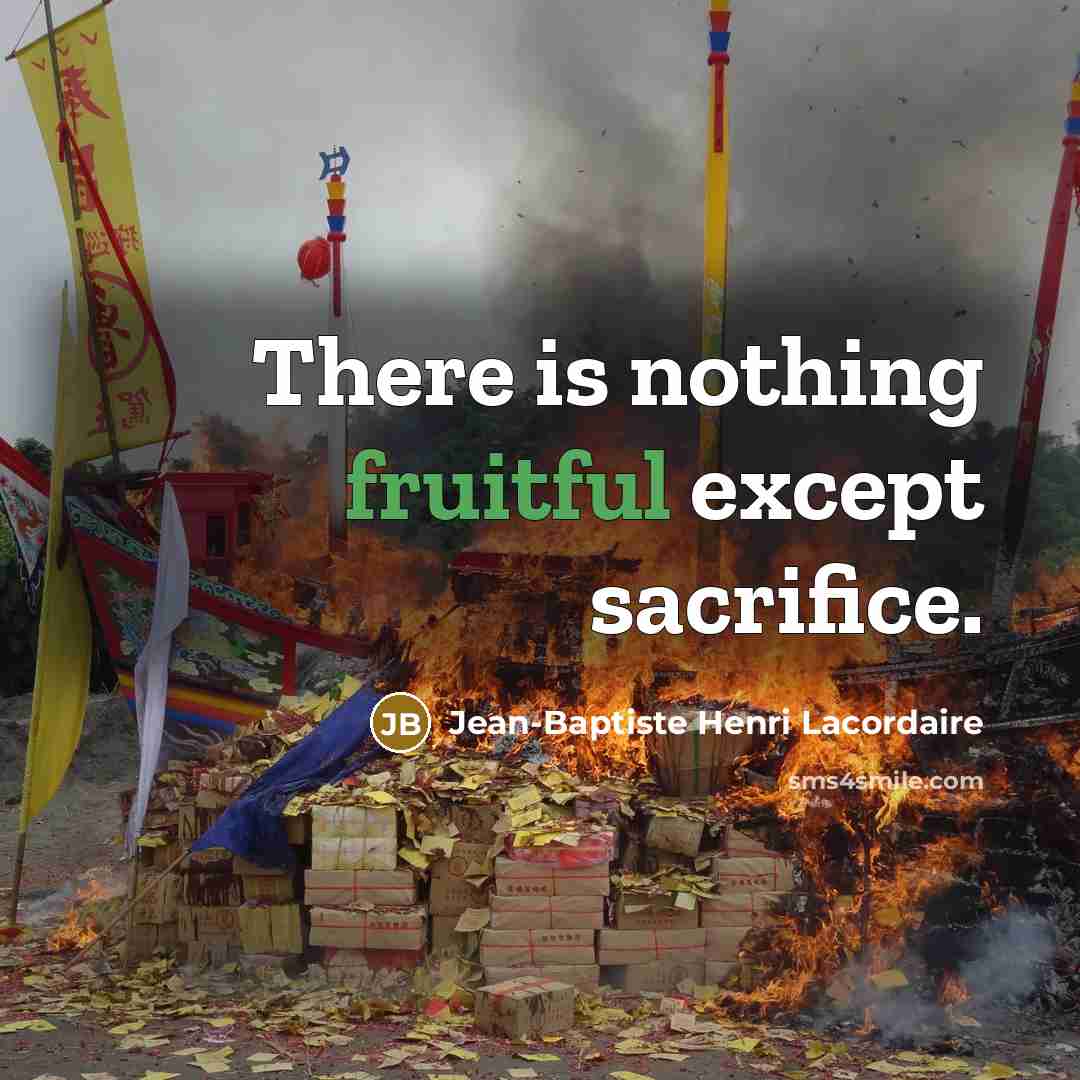 “There is nothing fruitful except sacrifice.…” quote by Jean-Baptiste Henri Lacordaire