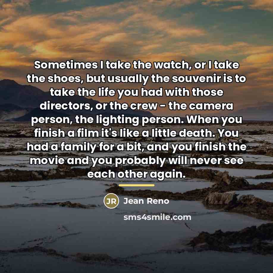 “Sometimes I take the watch, or I take the shoes,…” quote by Jean Reno
