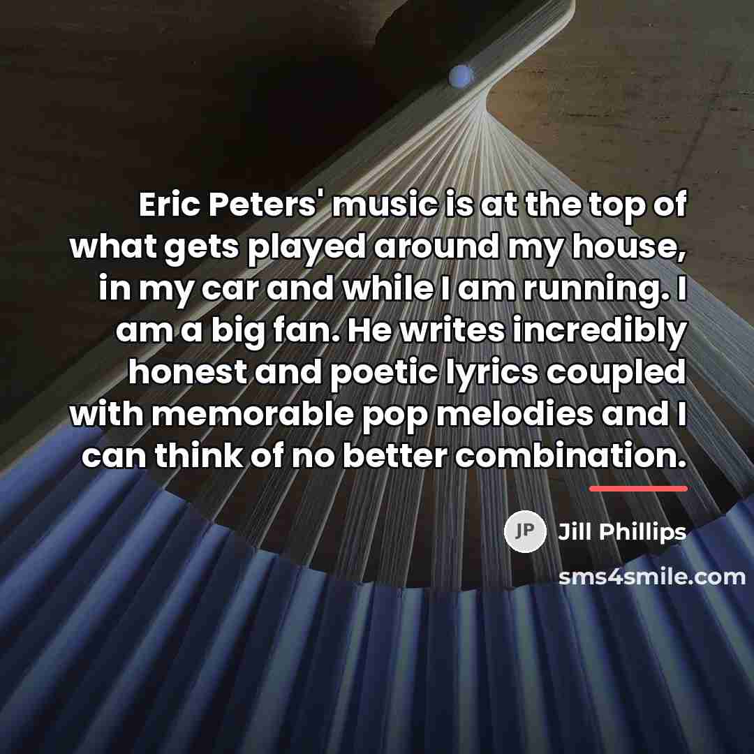“Eric Peters' music is at the top of what gets…” quote by Jill Phillips