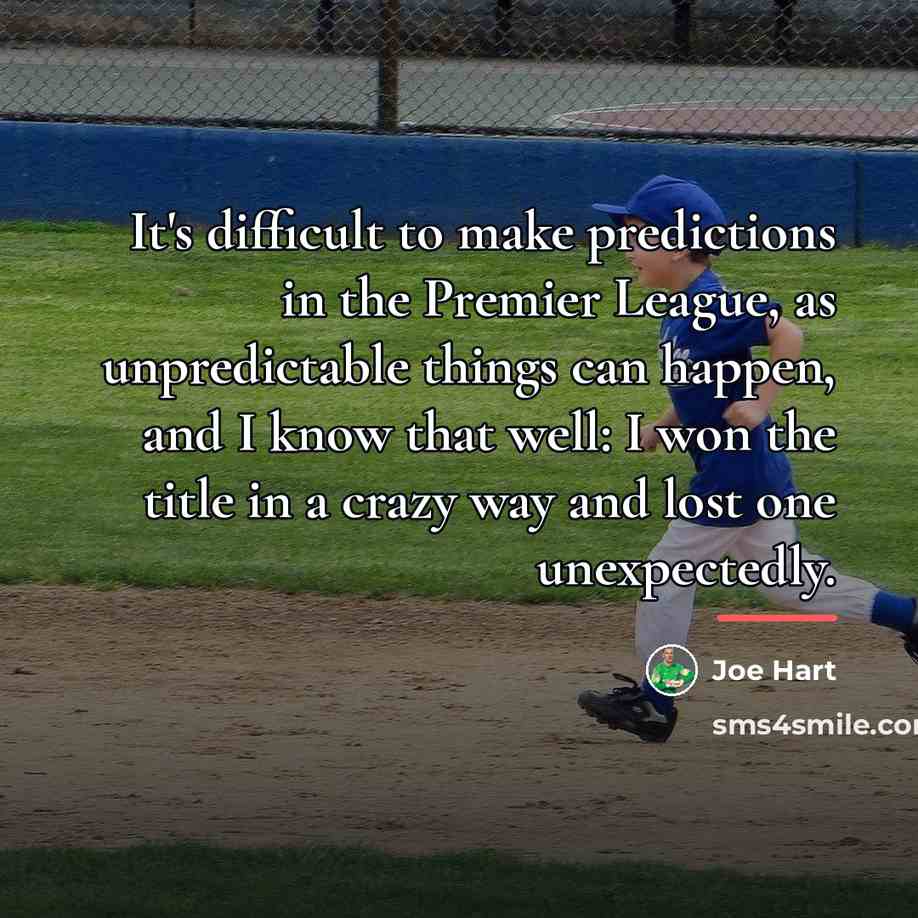 “It's difficult to make predictions in the Premier League, as…” quote by Joe Hart