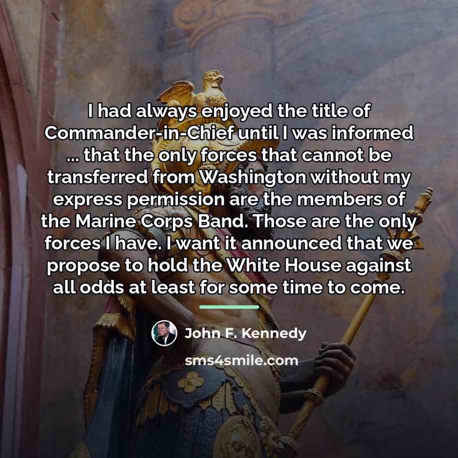 “I had always enjoyed the title of Commander-in-Chief until I…” quote by John F. Kennedy