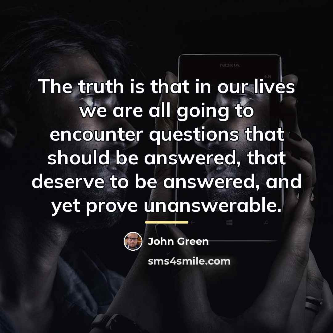 “The truth is that in our lives we are all…” quote by John Green