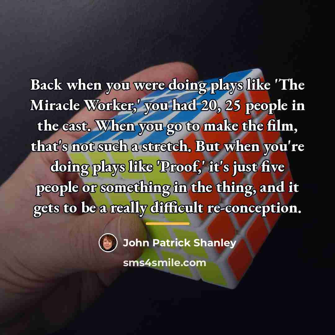 “Back when you were doing plays like 'The Miracle Worker,'…” quote by John Patrick Shanley