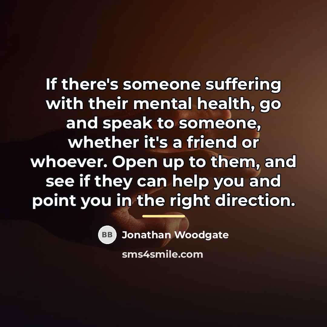 “If there's someone suffering with their mental health, go and…” quote by Jonathan Woodgate