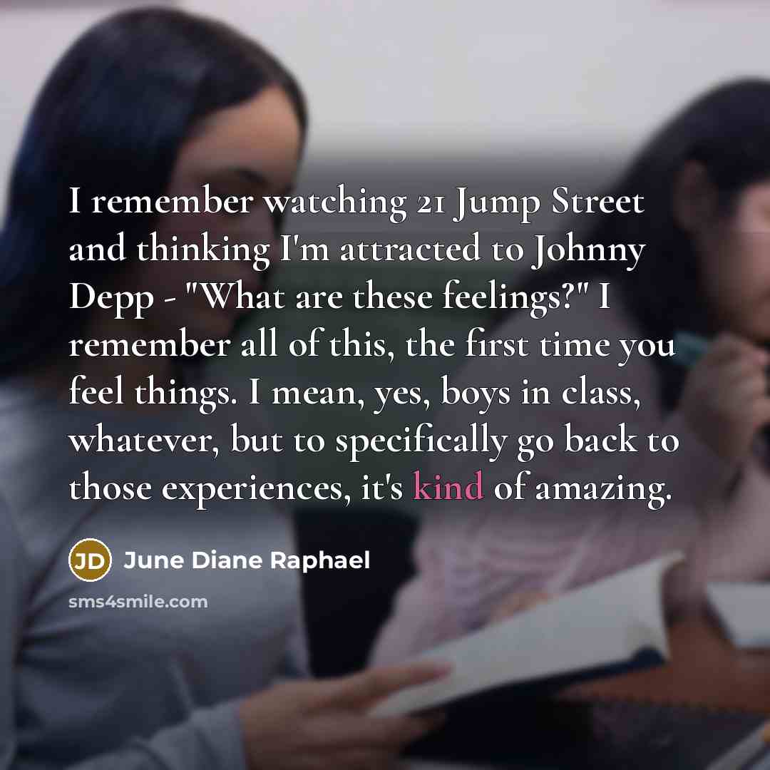 “I remember watching 21 Jump Street and thinking I'm attracted…” quote by June Diane Raphael