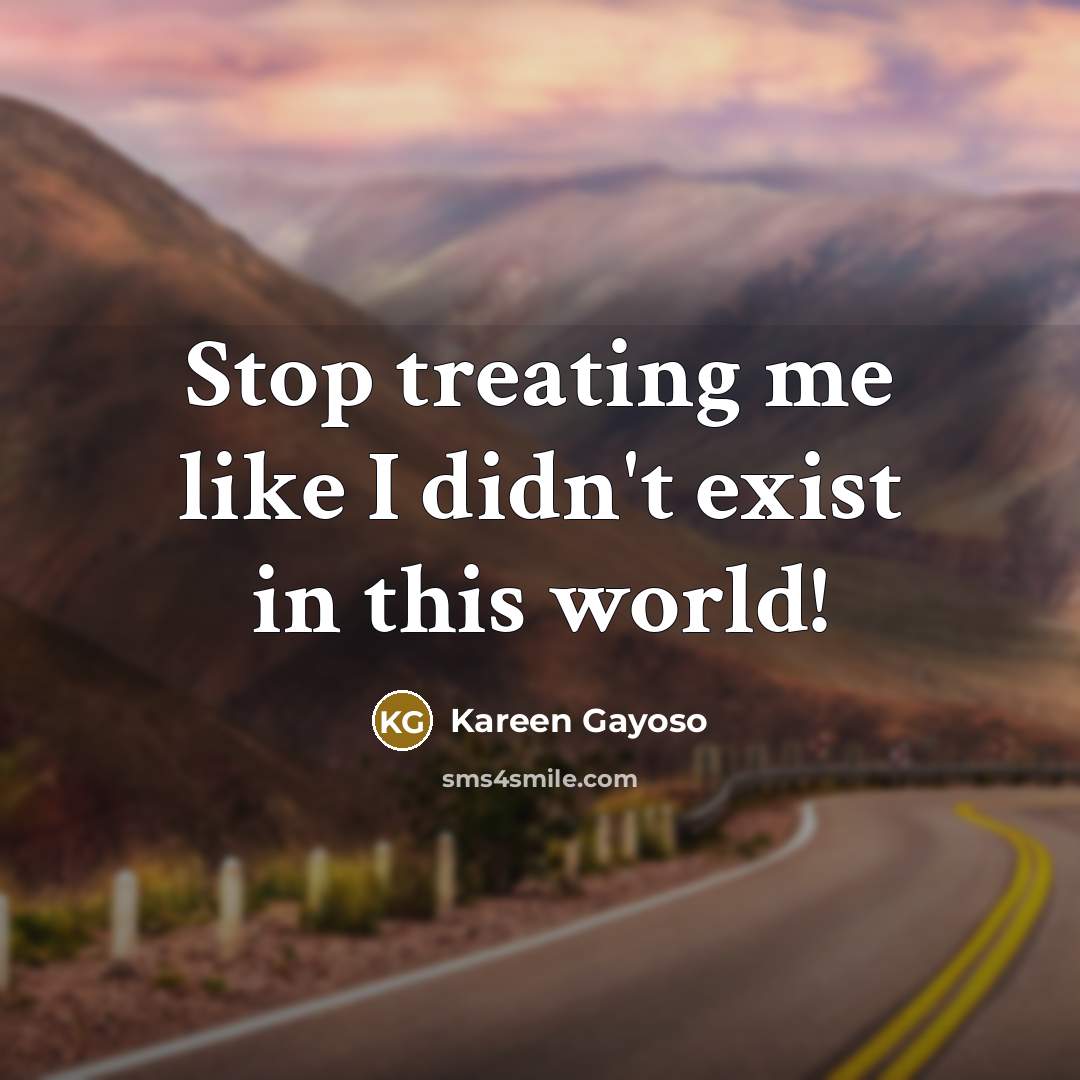“Stop treating me like I didn't exist in this world!” quote by Kareen Gayoso