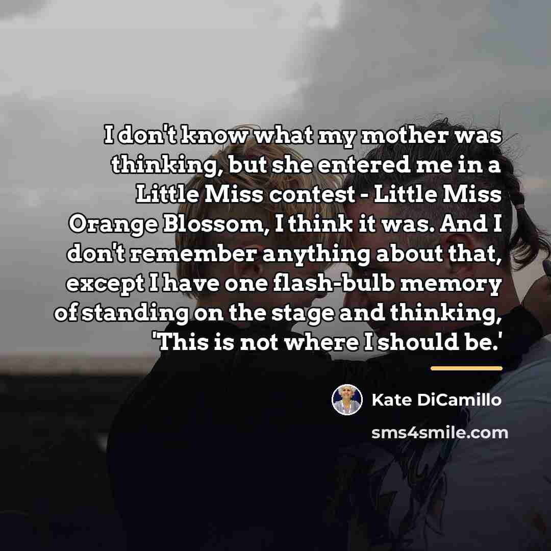 “I don't know what my mother was thinking, but she…” quote by Kate DiCamillo