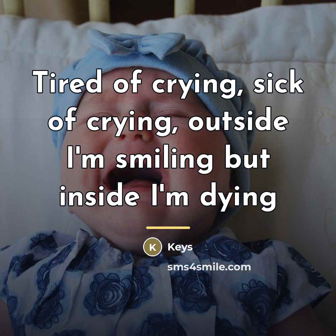 “Tired of crying, sick of crying, outside I'm smiling but…” quote by Keys