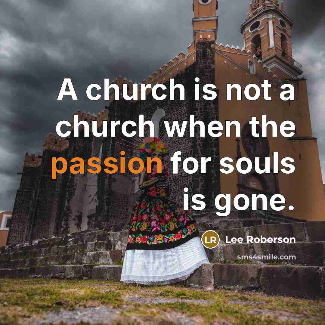 “A church is not a church when the passion for…” quote by Lee Roberson