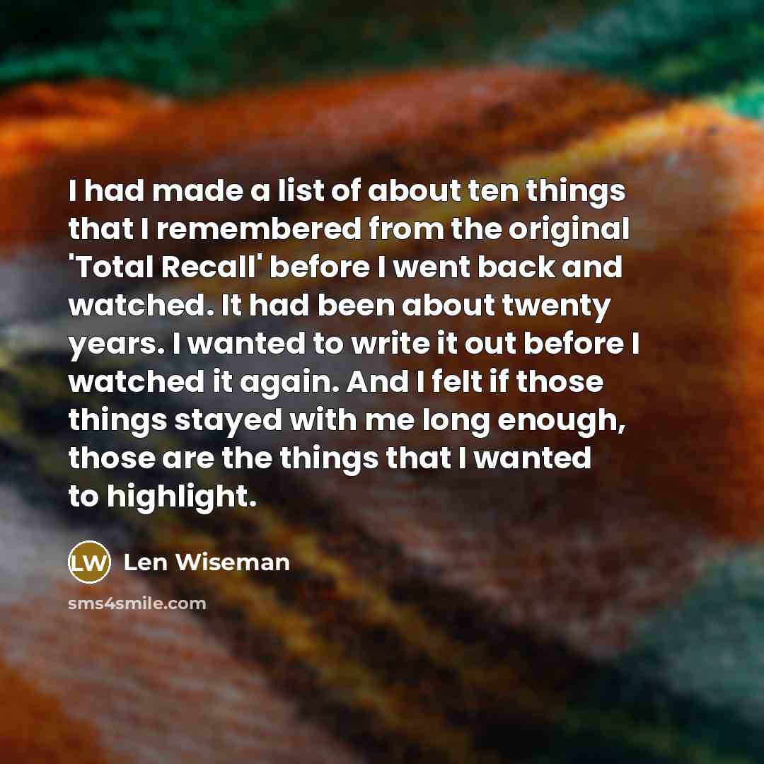 “I had made a list of about ten things that…” quote by Len Wiseman