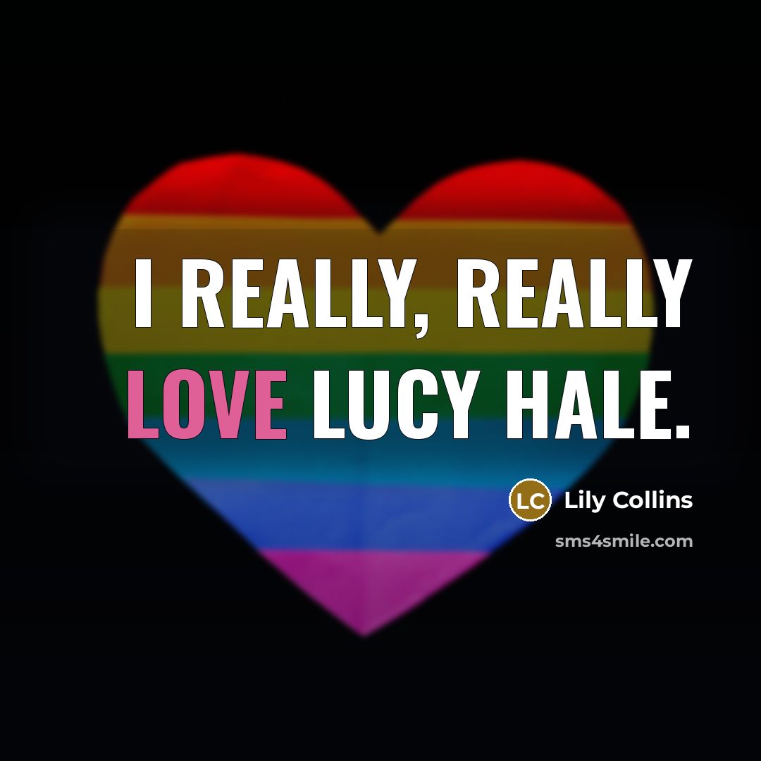 “I really, really love Lucy Hale.…” quote by Lily Collins