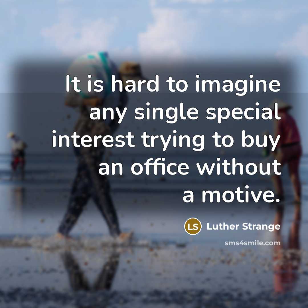 “It is hard to imagine any single special interest trying…” quote by Luther Strange