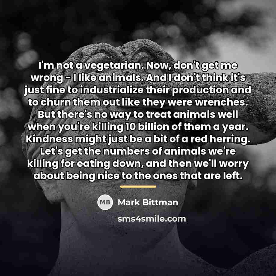 “I'm not a vegetarian. Now, don't get me wrong -…” quote by Mark Bittman