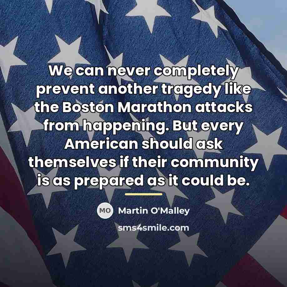 “We can never completely prevent another tragedy like the Boston…” quote by Martin O'Malley