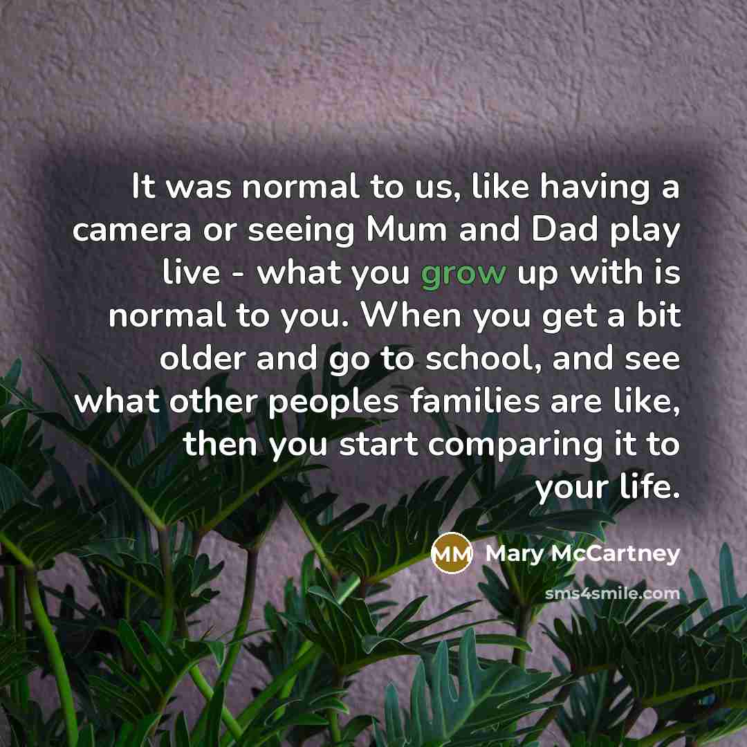 “It was normal to us, like having a camera or…” quote by Mary McCartney