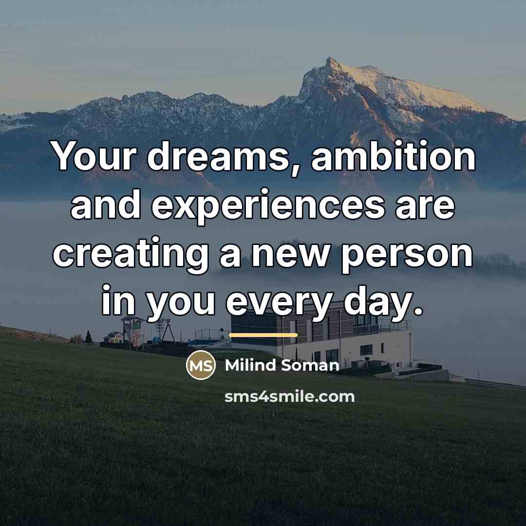 “Your dreams, ambition and experiences are creating a new person…” quote by Milind Soman