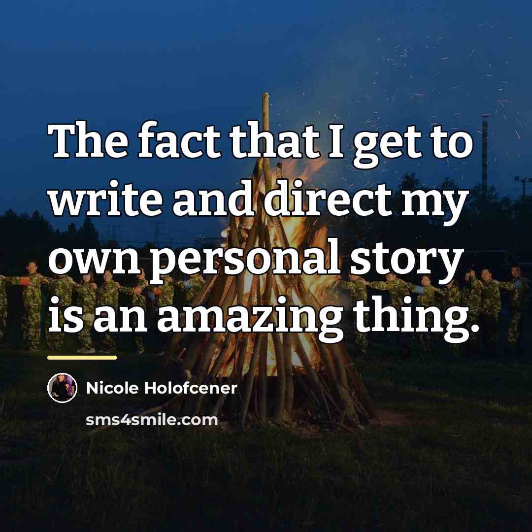 “The fact that I get to write and direct my…” quote by Nicole Holofcener