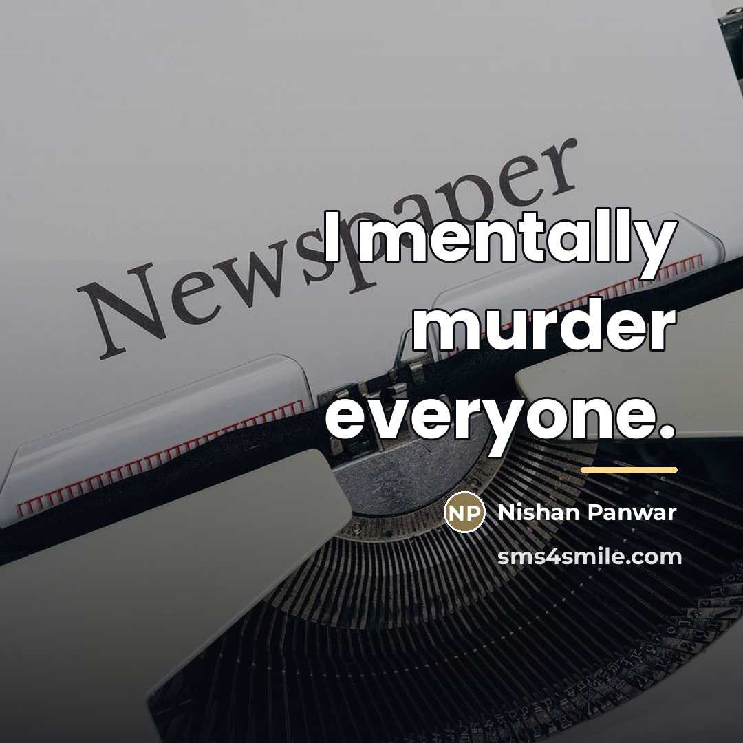 “I mentally murder everyone.…” quote by Nishan Panwar