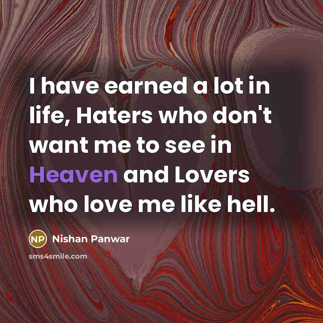 “I have earned a lot in life, Haters who don't…” quote by Nishan Panwar